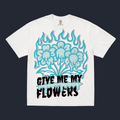 Give Me My Flowers T-Shirt